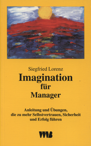9783861351160tfu4BgZYUSfmV Lorenz, Siegfried Imagination für Manager Anleitung und Übungen, die zu mehr Selbstvertrauen, Sicher