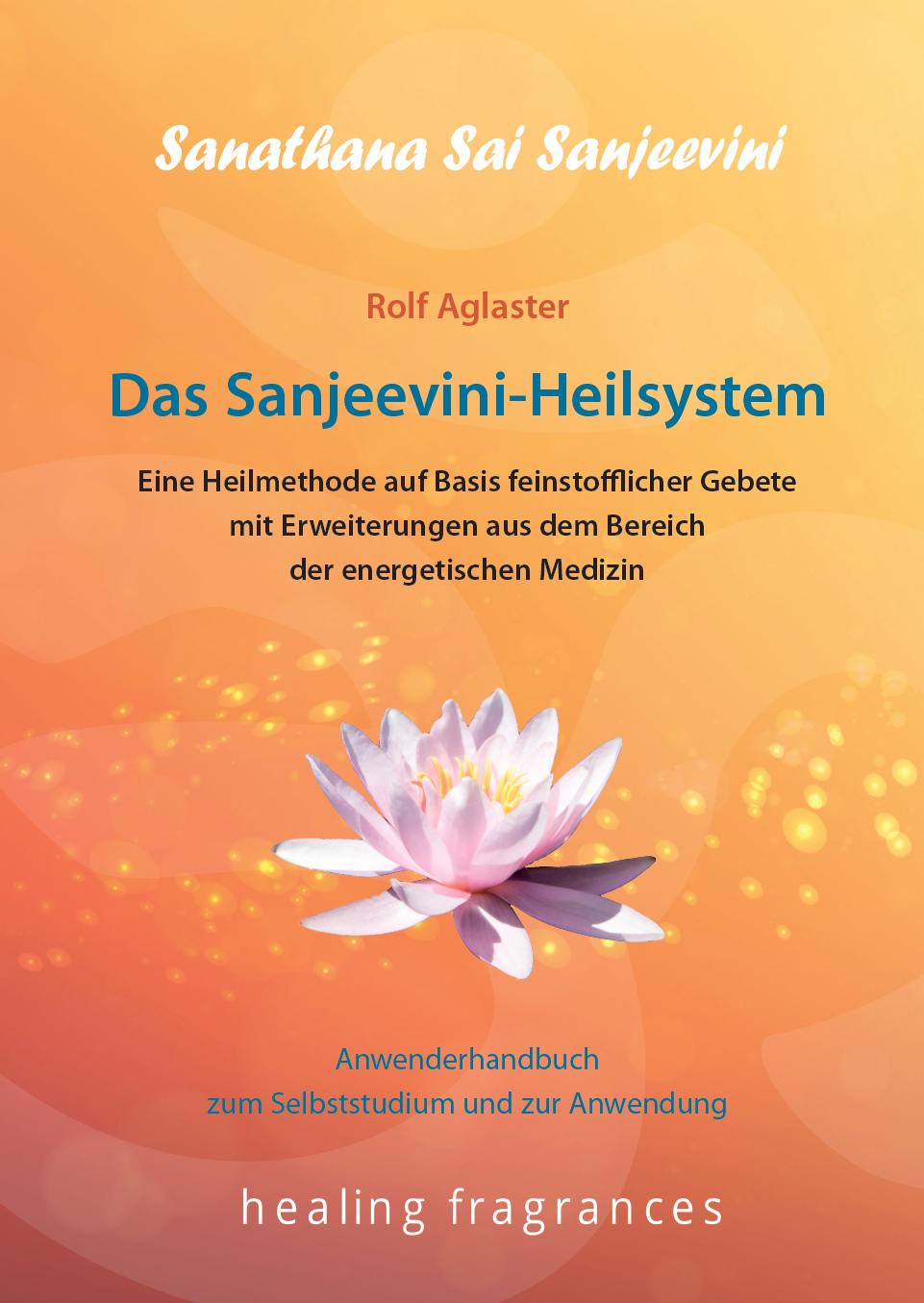 Sanjeevini-Buch-front Das Sanjeevini Heilsystem  - Anwenderhandbuch - Rolf Aglaster