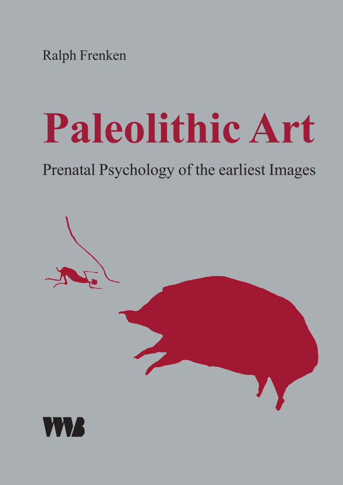 9783861352631 Paleolithic Art: Prenatal Psychology of the earliest Images, Ralph Frenken 2024