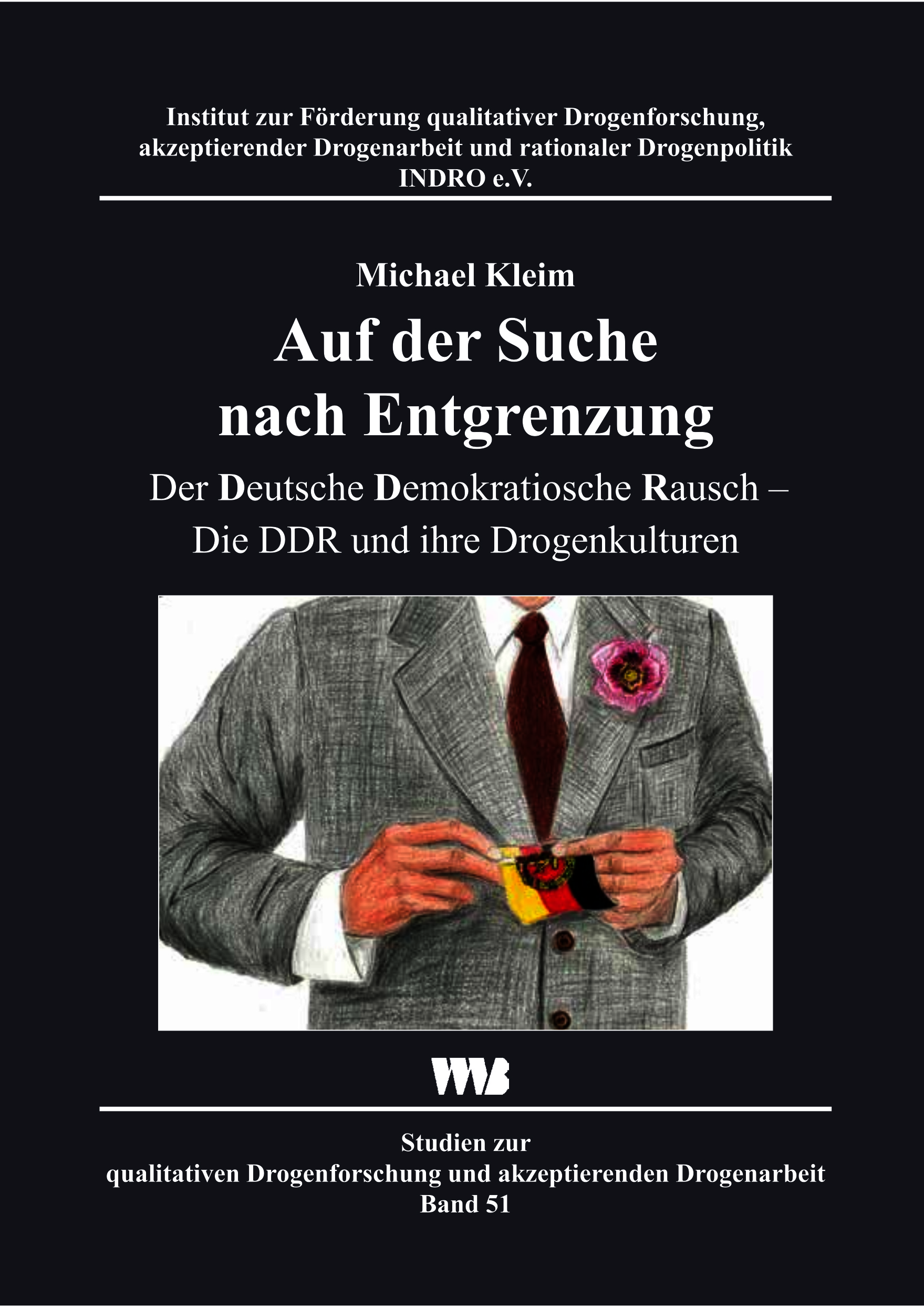 Auf der Suche nach Entgrenzung -  Der Deutsche Demokratische Rausch – Die DDR und ihre Drogenkulturen