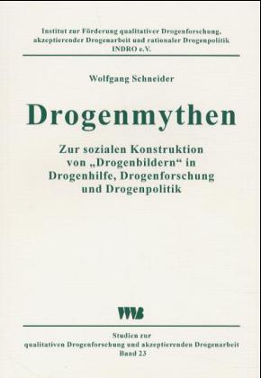 97838613508284nHkyB7nKQWM5 Drogenmythen Zur sozialen Konstruktion von "Drogenbildern" in Drogenhilfe, Drogenforschung und Droge