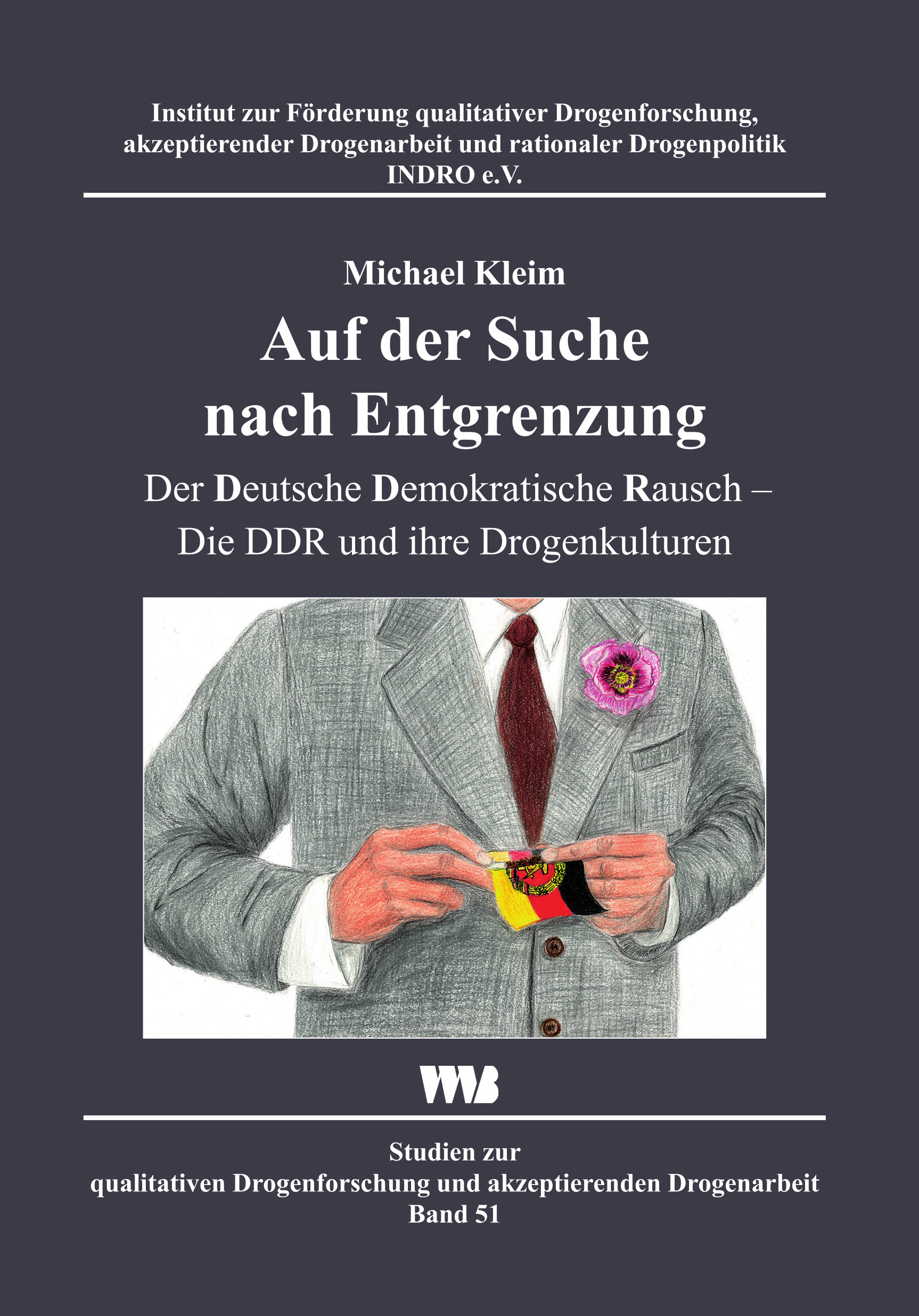 Auf der Suche nach Entgrenzung -  Der Deutsche Demokratische Rausch – Die DDR und ihre Drogenkulturen