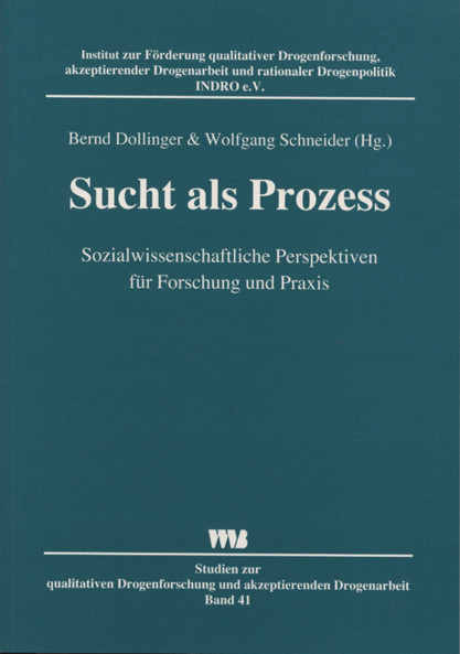 Sucht als Prozess Sozialwissenschaftliche Perspektiven für Forschung und Praxis Hg.: Dollinger, Bern