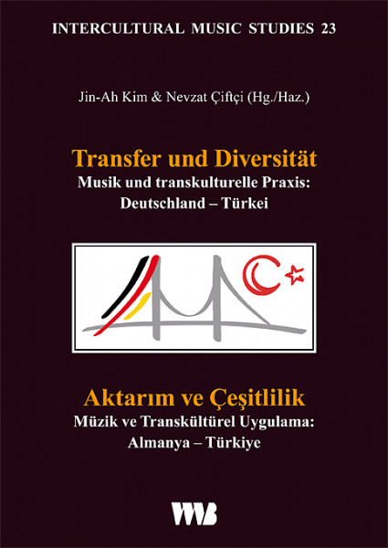 Transfer und Diversität. Musik und transkulturelle Praxis: Deutschland – Türkei Aktarım ve Ç