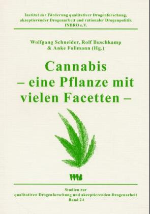 Cannabis - eine Pflanze mit vielen Facetten Hg.: Schneider, Wolfgang / Buschkamp, Rolf / Follmann, A