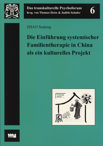 Die Einführung systemischer Familientherapie in China als ein kulturelles Projekt ZHAO Xudong