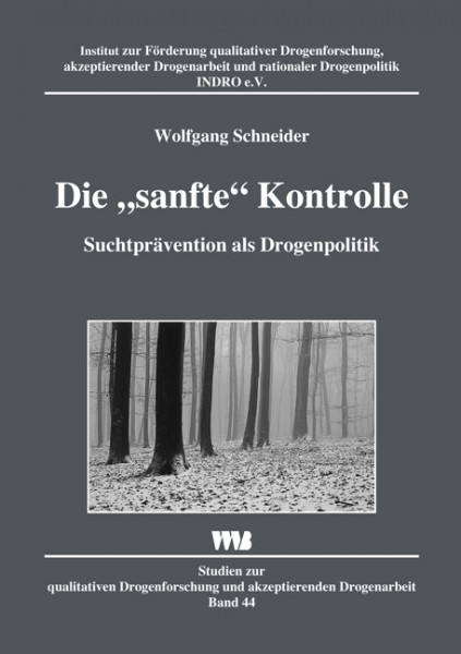 Die "sanfte" Kontrolle Suchtprävention als Drogenpolitik Schneider, Wolfgang