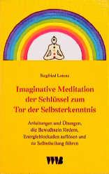 Siegfried Lorenz Imaginative Meditation Der Schlüssel zum Tor der Selbsterkenntnis.