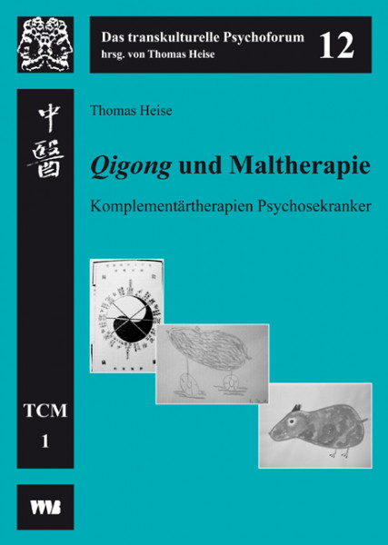 Qigong und Maltherapie. Komplementärtherapien Psychosekranker Thomas Heise