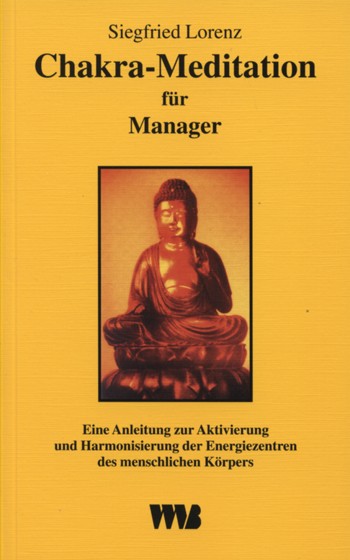 Siegfried Lorenz: Chakra Meditation für Manager