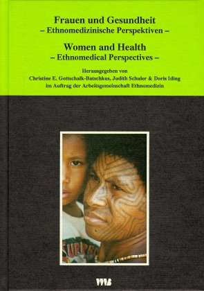 Frauen und Gesundheit - Ethnomedizinische Perspektiven Women and Health - Ethnomedical Perspectives