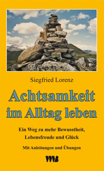Siegfried Lorenz: Achtsamkeit im Alltag leben