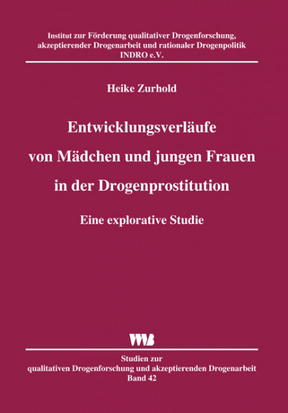 Entwicklungsverläufe von Mädchen und jungen Frauen in der Drogenprostitution Eine explorative Studie
