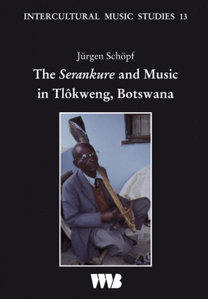 The Serankure and Music in Tlôkweng, Botswana Schöpf, Jürgen